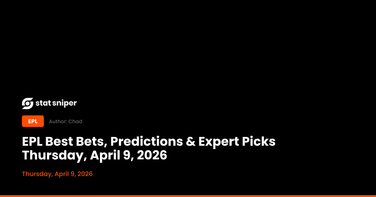 EPL Best Bets, Predictions & Expert Picks Thursday, April 9, 2026 ...